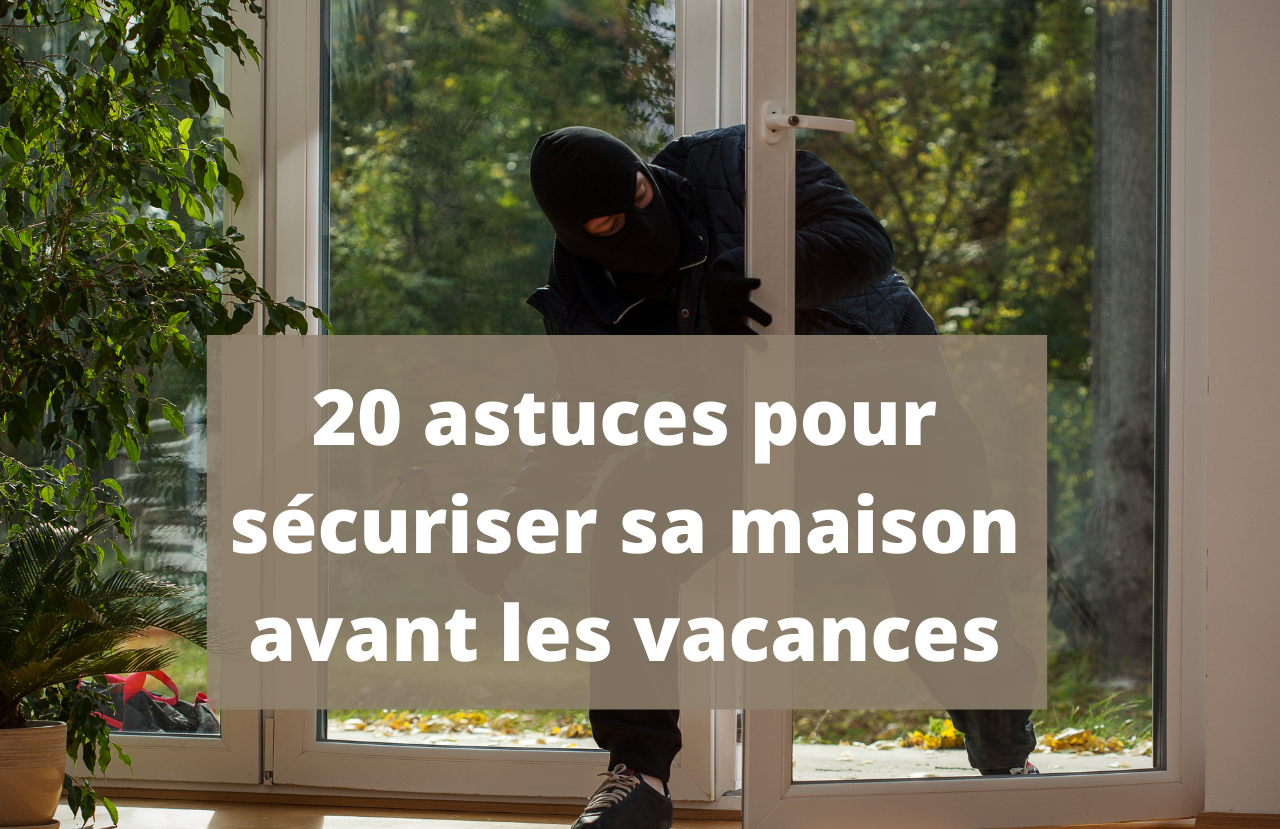 Sécuriser les maisons de vacances – une protection complète !