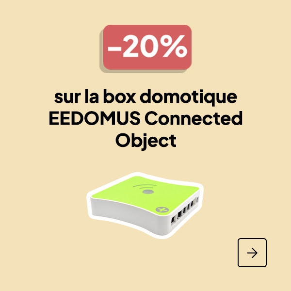 La domotique en promo pour la fête des pères: jusqu'à 22% sur SonOff, Nous, Zooz, Frient, Neo, eedomus, etc. 7 eedomus dfp