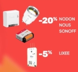 -20% sur les marques Nodon, SonOff et Nous, -5% sur Lixee !