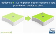 Eedomus: migration possible vers la nouvelle eedomus+ !