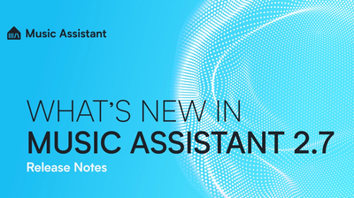 Music Assistant 2.7 : l’audio de la maison connectée passe la vitesse supérieure