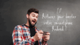 10 astuces pour booster les performances de votre smartphone Android