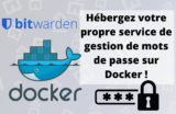 Installer Vaultwarden (=Bitwarden) sur Synology Docker pour gérer ses mots de passe gratuitement !