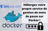 Installer Vaultwarden (=Bitwarden) sur Synology Docker pour gérer ses mots de passe gratuitement !