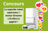#CONCOURS: le nouveau robot aspirateur / laveur Dreame L10 Ultra à gagner !