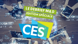 Le Debrief M&D: édition spéciale #CES2022 et démarrage des soldes
