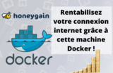Installer Honeygain sur Docker pour rentabiliser son abonnement internet (tuto Synology en 5min !)