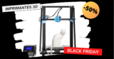 Imprimantes 3D à prix cassés pour le #BLACKFRIDAY !