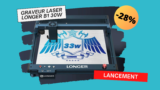 Longer Laser B1: le graveur laser 30W le plus abordable du marché !