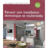 Réussir son installation domotique: nouvelle édition