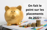 Mes investissements en 2022: je fais le point !