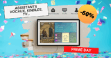 Jusqu&rsquo;à 60% sur les produits Amazon: assistants vocaux Alexa, liseuses Kindle, FireTV, etc. #PRIMEDAYS
