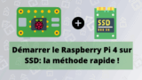 Démarrer Raspberry Pi 4 sur SSD: la méthode pas à pas