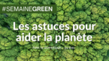 #SEMAINEGREEN 2023: Nos astuces pour aider la planète !