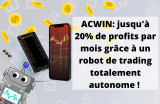 ACWin: jusqu'à 20% de profits par mois grâce à un robot de trading, totalement autonome ?