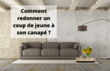 Comment redonner un coup de jeune à un vieux canapé ?