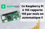 EarnApp: Gagnez 15$ / mois grâce à ce Raspberry Pi à 15€ !