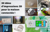 30 objets pratiques à imprimer en 3D pour la maison connectée !