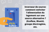 Comment installer un inverseur de source, pour alimenter facilement son logement par batterie ou groupe électrogène ?