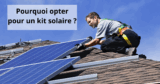 Kit solaire: pourquoi opter pour ce type d&rsquo;installation photovoltaïque ?