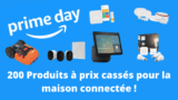 200 Produits à prix cassés pour la maison connectée:  Somfy, Bosch, Philips Hue, Aqara, Tado, Blink, Withings, Roborock, iRobot, Worx, Switchbot, etc. #PRIMEDAY