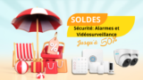 #SOLDES sur la sécurité: alarmes, caméras de surveillance, et protection des ouvrants