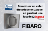 Test Fibaro Walli Roller Shutter: domotiser un volet roulant en Zwave, tout en gardant l’esthétique Legrand Celiane !
