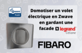 Test Fibaro Walli Roller Shutter: domotiser un volet roulant en Zwave, tout en gardant l&rsquo;esthétique Legrand Celiane !