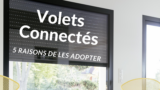 5 raisons d’installer des volets connectés
