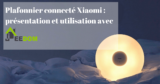 Plafonnier connecté Xiaomi Philips LED Ceiling: présentation et utilisation dans Jeedom
